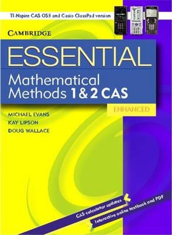 Cover Art for 9781107673311, Essential Mathematical Methods CAS 1&2 Enhanced TIN/CP Version 652354 (Paperback) by Michael Evans, Kay Lipson, Douglas Wallace