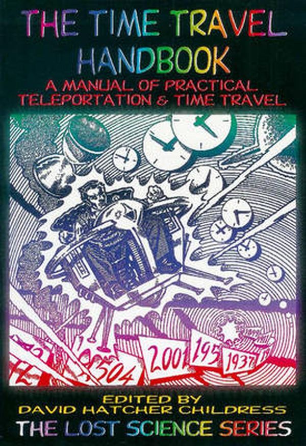 Cover Art for 9780932813688, The Time Travel Handbook: A Manual of Practical Teleportation & Time Travel by David Hatcher Childress
