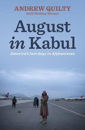 Cover Art for 9780522878769, August in Kabul: America's last days in Afghanistan by Andrew Quilty
