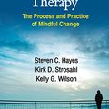 Cover Art for 0783324831450, Acceptance and Commitment Therapy, Second Edition: The Process and Practice of Mindful Change by Steven C. Hayes, Kirk D. Strosahl, Kelly G. Wilson