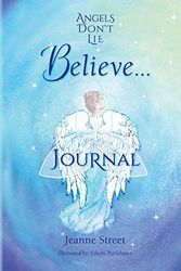 Cover Art for 9780997466652, Angels Don't Lie Believe . . . Journal by Jeanne Street