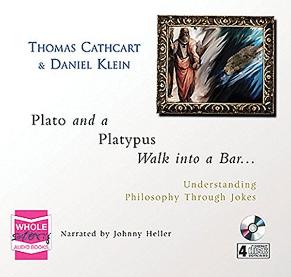 Cover Art for 9781407423654, Plato and a Platypus Walk into a Bar... by Thomas Cathcart;Daniel Klein