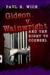 Cover Art for 9780531112311, Gideon V. Wainwright and the Right to Counsel by Paul B Wice
