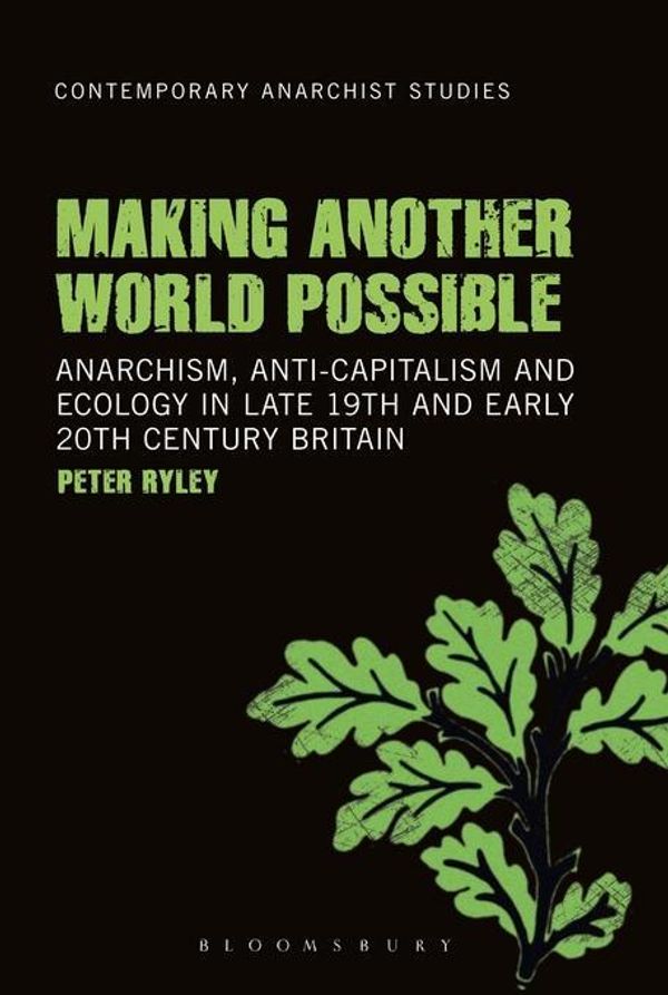 Cover Art for 9781441153777, Making Another World Possible: Anarchism, Anti-capitalism and Ecology in Late 19th and Early 20th Century Britain by Unknown