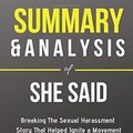 Cover Art for 9781700942654, Summary & Analysis of She Said: Breaking the Sexual Harassment Story That Helped Ignite a Movement | A Guide To The Book By Jodi Kantor & Megan Twohey by Book Worm