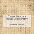 Cover Art for 9781979761086, Three Men in a Boat: Large Print by Jerome K Jerome
