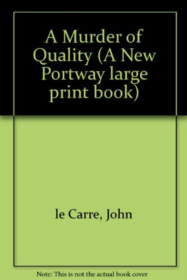 Cover Art for 9780851191904, A Murder of Quality by Le Carre, John
