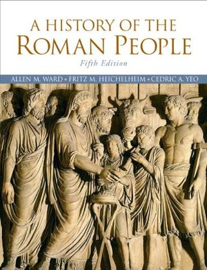 Cover Art for 9780205695263, A History of the Roman People by Allen M. Ward, Fritz M. Heichelheim, Cedric A. Yeo
