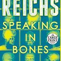 Cover Art for 9780804194877, Speaking in Bones (Random House Large Print) by Kathy Reichs