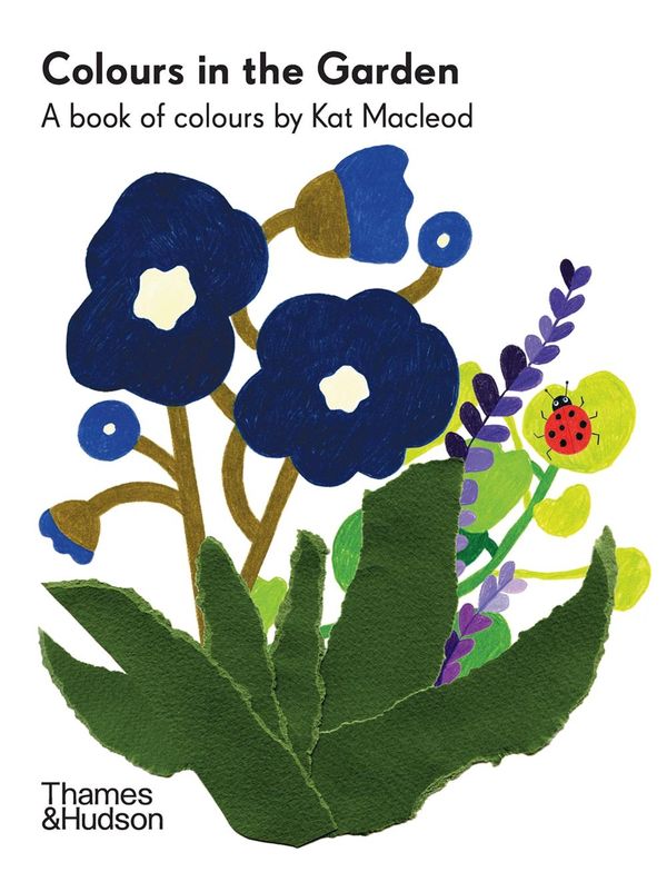 Cover Art for 9781760761141, Colours in the Garden: A Book of Colours by Kat Macleod by Kat Macleod