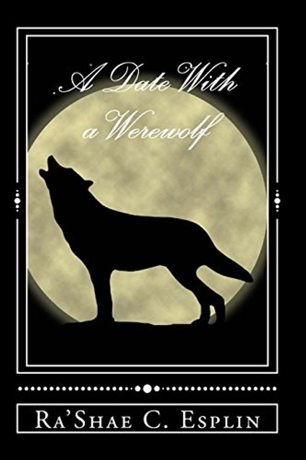 Cover Art for 9781507654767, A Date with a Werewolf by Ra'Shae C. Esplin