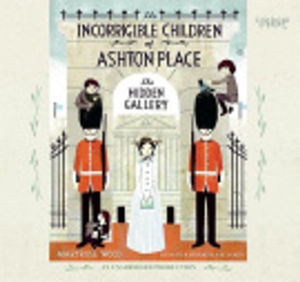 Cover Art for 9780307917010, The Incorrigible Children of Ashton Place: Book II by Maryrose Wood, Katherine Kellgren