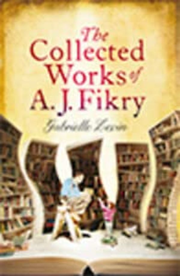 Cover Art for 9781444823172, The Collected Works of A. J. Fikry by Gabrielle Zevin