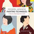 Cover Art for 9784805316733, Modern Japanese Painting Techniques by Shinichi Fukui