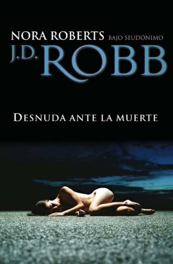 Cover Art for 9788492617258, Desnuda Ante La Muerte by J D Robb