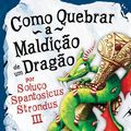 Cover Art for 9788580570045, Como Quebrar a Maldição de Um Dragão (Em Portuguese do Brasil) by Cressida Cowell