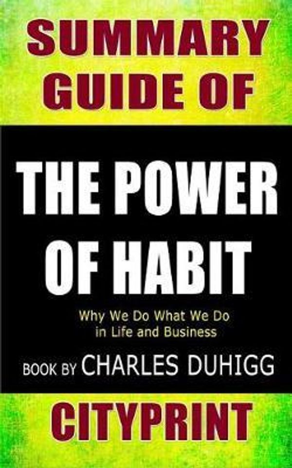 Cover Art for 9781090149336, Summary Guide of the Power of Habit by Cityprint