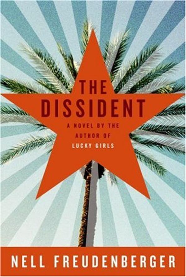 Cover Art for 9780060758714, The Dissident: A Novel by Nell Freudenberger