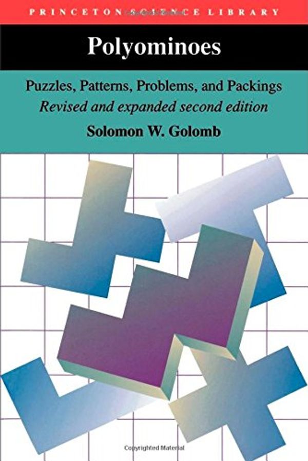 Cover Art for 9780691024448, Polyominoes: Puzzles, Patterns, Problems, and Packings by Solomon W. Golomb