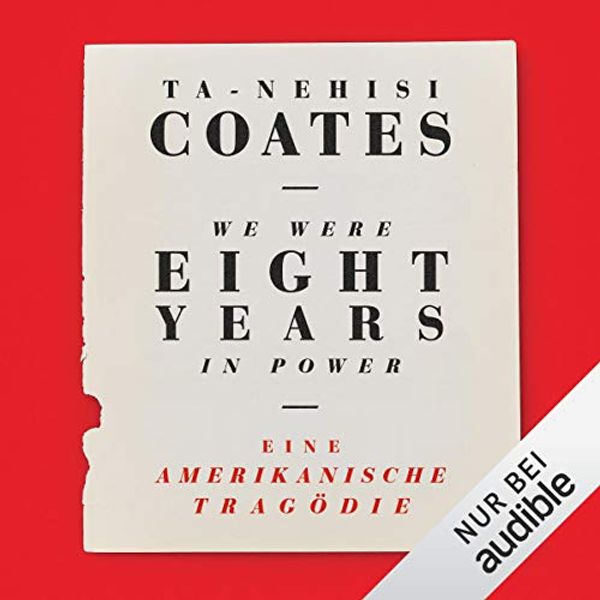 Cover Art for B07BHKLMBC, We Were Eight Years in Power: Eine amerikanische Tragödie by Ta-Nehisi Coates