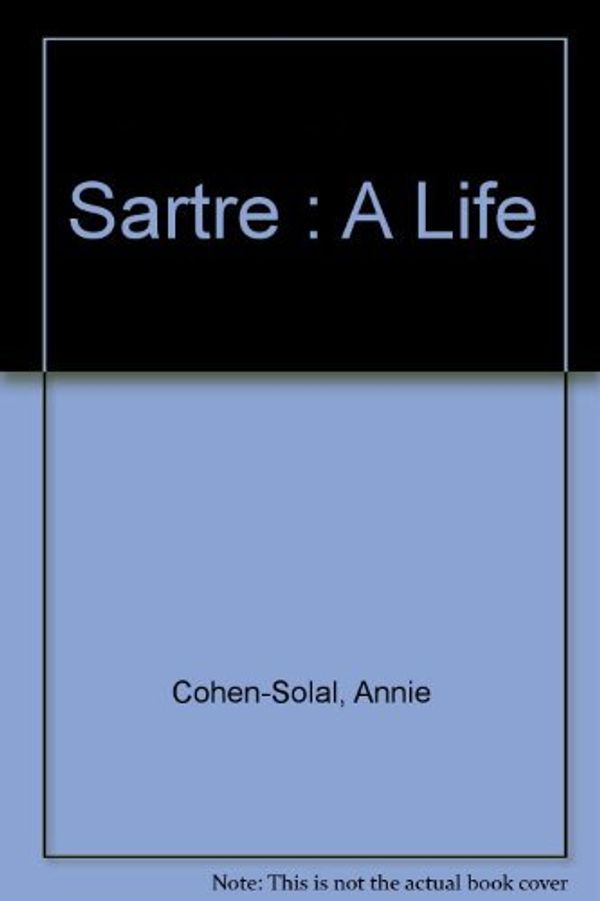 Cover Art for 9780434140206, Sartre : A Life by Annie COHEN-SOLAL