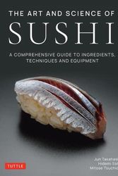 Cover Art for 9784805317136, The Art and Science of Sushi: A Comprehensive Guide to Ingredients, Techniques and Equipment by Jun Takahashi, Hidemi Sato, Mitose Tsuchida