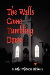 Cover Art for 9781935271529, The Walls Come Tumbling Down by Martha Whitmore Hickman