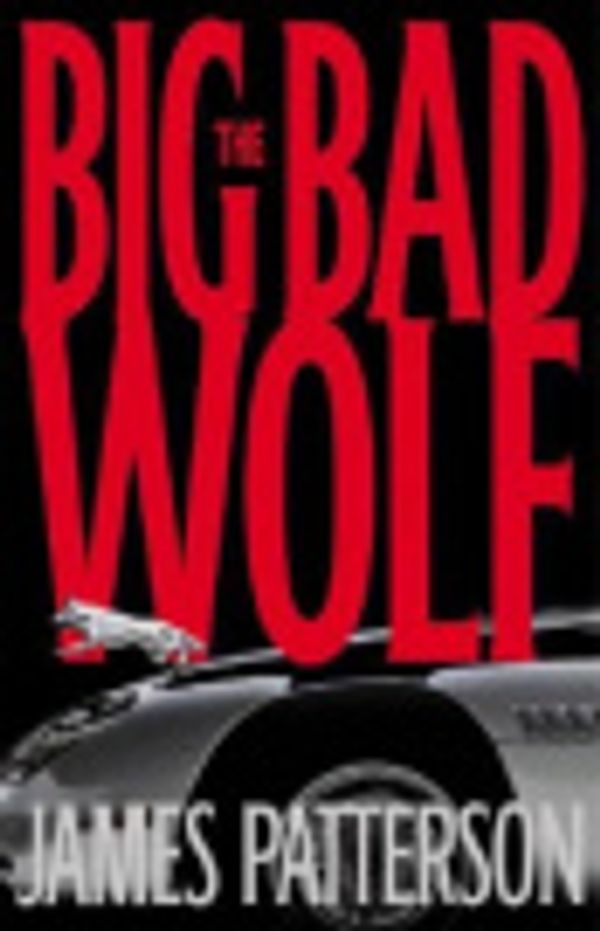 Cover Art for 9780759508293, Big Bad Wolf, The by James Patterson
