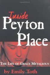 Cover Art for 9781578062683, Inside Peyton Place: The Life of Grace Metalious by Toth, Emily