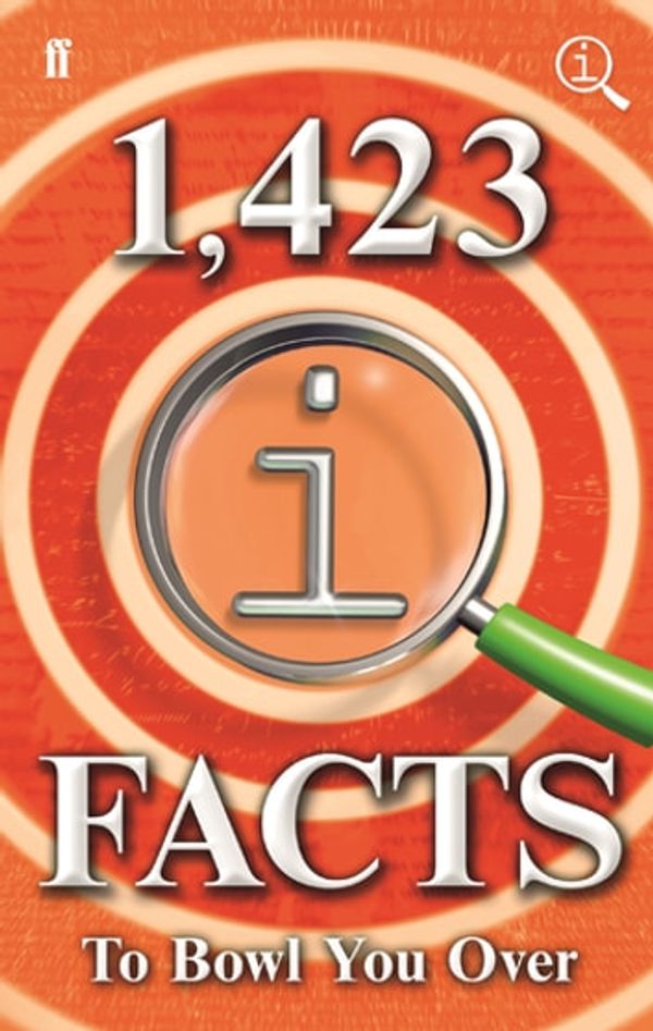 Cover Art for 9780571339129, 1,423 QI Facts to Bowl You Over by Anne Miller, James Harkin, John Lloyd, John Mitchinson