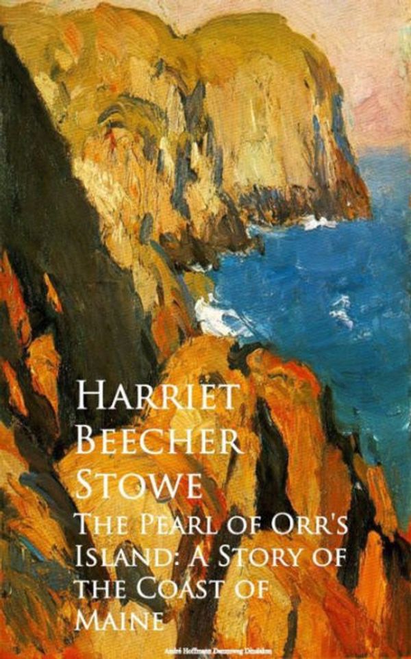 Cover Art for 9781425548964, The Pearl of Orr's Island; A Story of the Coast of Maine, by Harriet Beecher Stowe. by Harriet Beecher Stowe