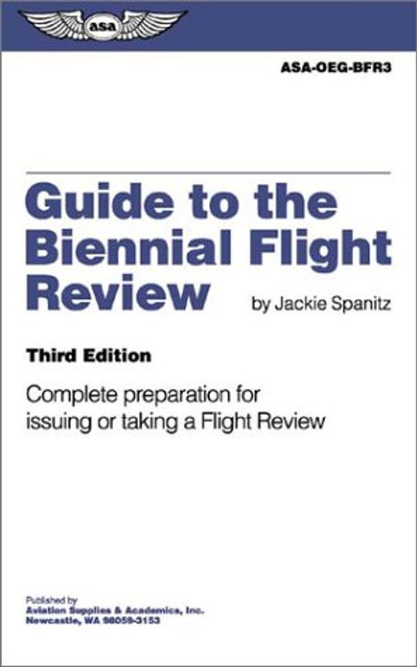 Cover Art for 9781560274445, Guide to the Biennial Flight Review: Complete Preparation for Issuing or Taking a Flight Review by Jackie Spanitz