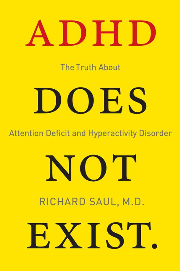 Cover Art for 9780062266743, ADHD Does Not Exist by Richard Saul