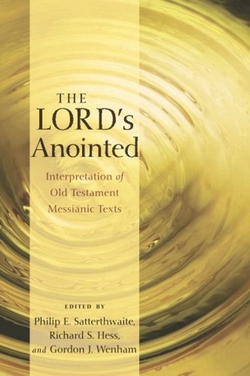Cover Art for 9781610979740, The Lord's Anointed by Philip E Satterthwaite, Richard S Hess, Gordon J Wenham