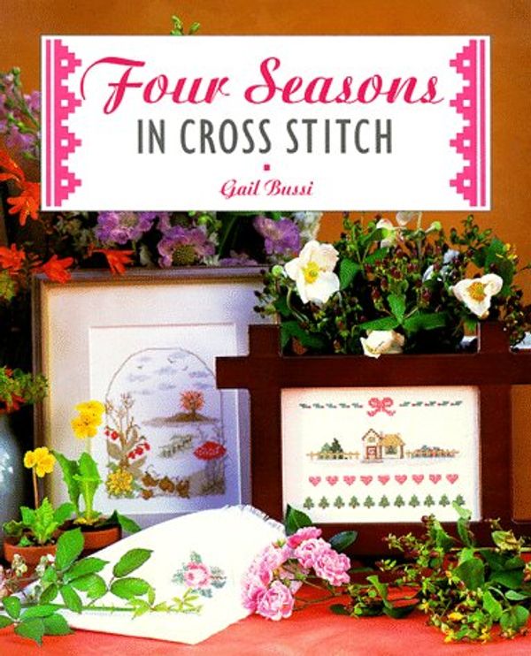 Cover Art for 9781853914416, Four Seasons in Cross Stitch by Gail Bussi