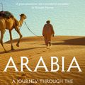 Cover Art for 9781473676305, Arabia: A Journey Through The Heart of the Middle East by Levison Wood