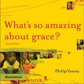Cover Art for 9780310249474, What's So Amazing About Grace? by Philip Yancey