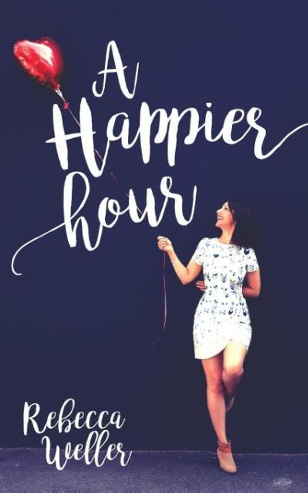 Cover Art for 9780994602305, A Happier Hour by Rebecca Weller