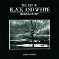 Cover Art for 9781857329568, The Art of Black and White Photography by John Garrett