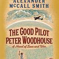 Cover Art for B076NS741N, The Good Pilot Peter Woodhouse: A Novel by McCall Smith, Alexander