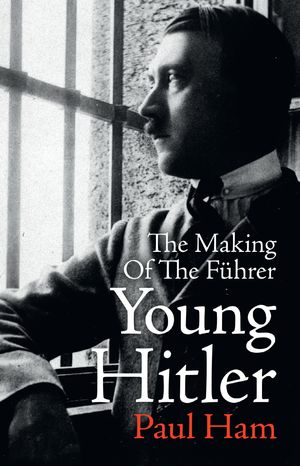 Cover Art for 9780143786559, Young Hitler by Paul Ham