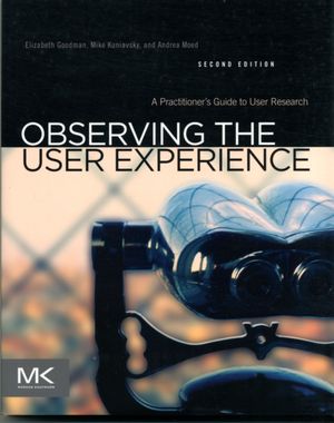 Cover Art for 9780123848697, Observing the User Experience by Elizabeth Goodman, Andrea Moed, Mike Kuniavsky