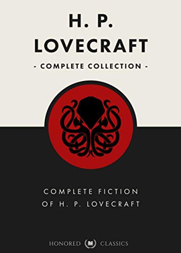 Cover Art for B08JL49QWX, H. P. Lovecraft complete fiction works: over 70 works in one collection (Unabridged & updated for modern readers) (Classic Collections Book 10) by H. P. Lovecraft