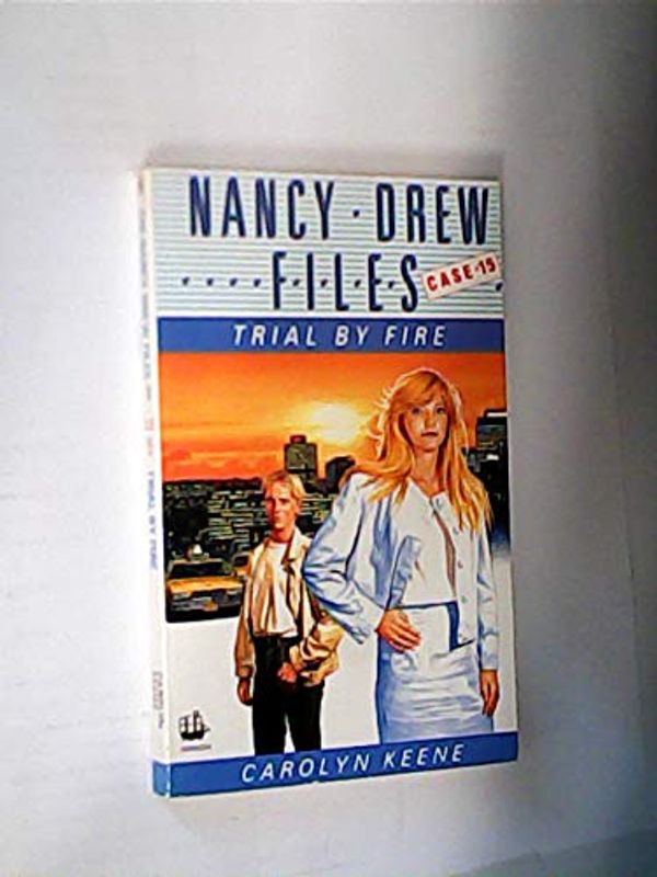 Cover Art for 9780006938750, Trial by Fire (Nancy Drew Files Case 15) by Carolyn Keene