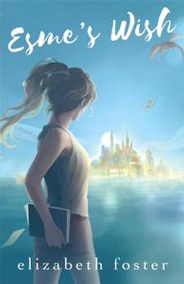 Cover Art for 9781925652253, Esme's Wish by Elizabeth Foster