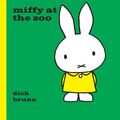 Cover Art for 9781742977348, Miffy at the Zoo by Dick Bruna
