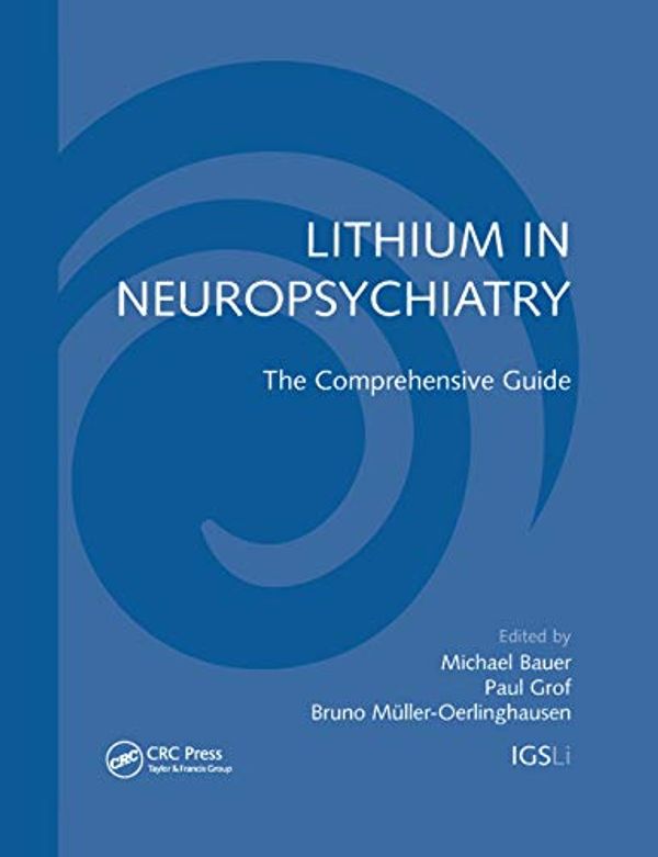 Cover Art for 9781138381292, Lithium in Neuropsychiatry: The Comprehensive Guide by Michael Bauer, Paul Grof, Bruno Muller-Oerlinghausen