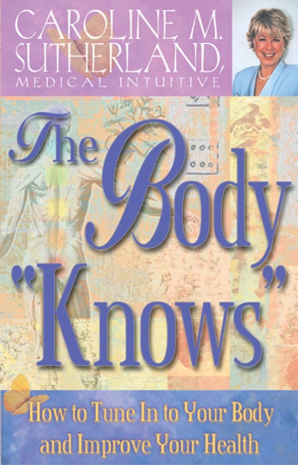 Cover Art for 9781561708420, The Body Knows by Caroline Sutherland