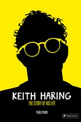 Cover Art for 9783791388434, Keith Haring: The Story of His Life by Paolo Parisi