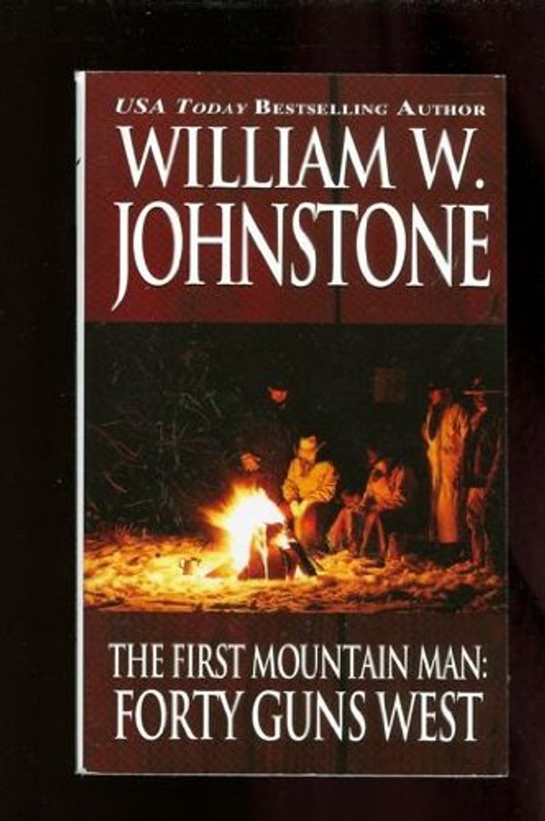 Cover Art for 9781558177758, First Mountain Man: Forty Guns West by William W Johnstone